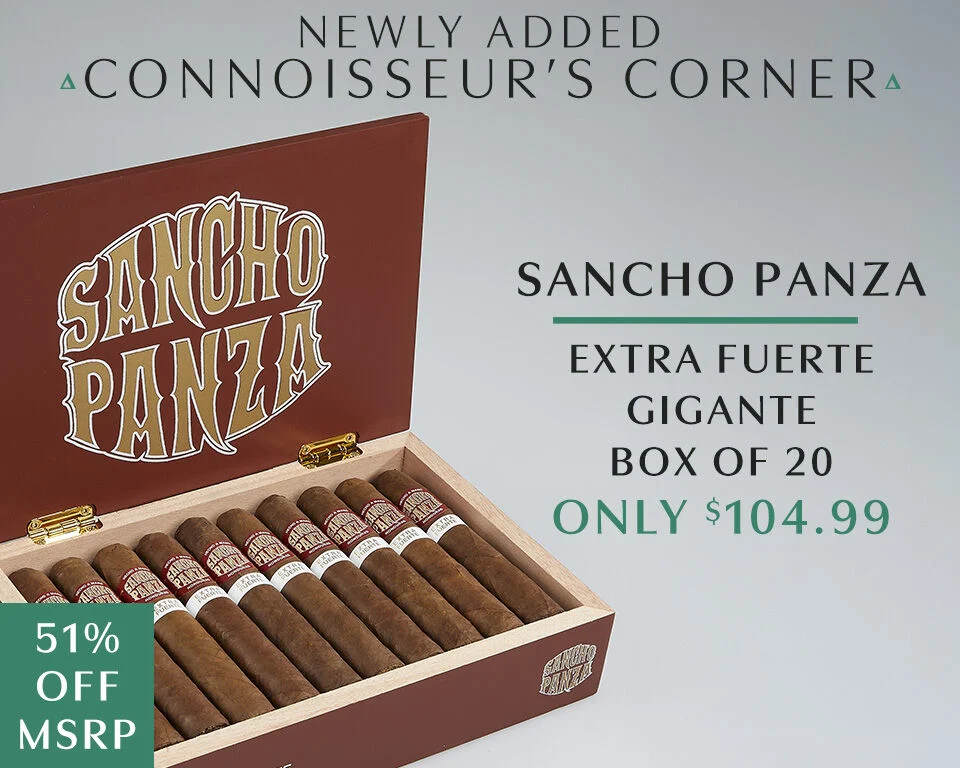 Newly Added to Connoisseur's Corner - Sancho Panza Extra Fuerte Gigante Box of 20 Only $104.99
