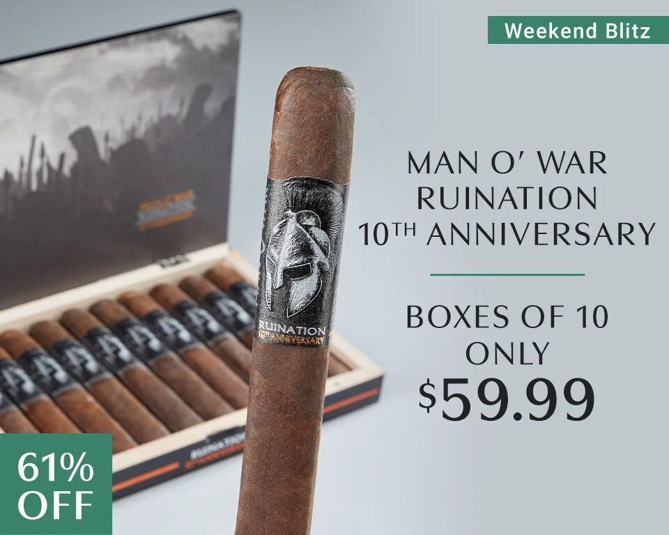 Weekend Blitz - Man O' War Ruination 10th Anniversary Boxes of 10 only $59.99 61% Off