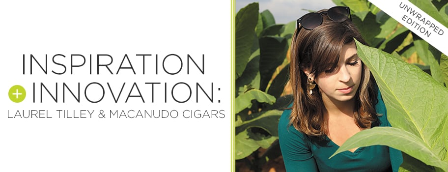 tobacco brand ambassador Inspiration + Innovation: Laurel Tilley & Macanudo Cigars