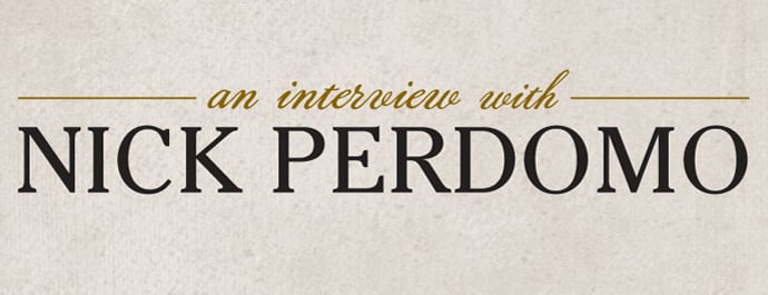 An Interview With Nick Perdomo content main image