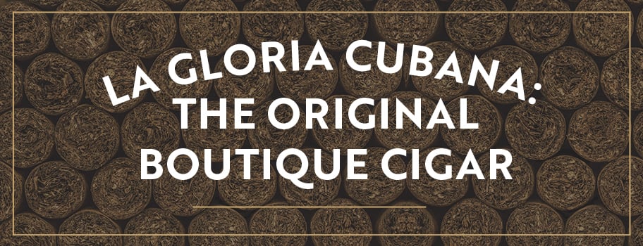 La Gloria Cubana: The Original Boutique Cigar content main image
